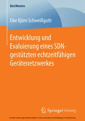Schweißguth | Entwicklung und Evaluierung eines SDN-gestützten echtzeitfähigen Gerätenetzwerkes | E-Book | sack.de