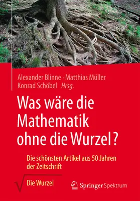 Blinne / Müller / Schöbel | Was wäre die Mathematik ohne die Wurzel? | E-Book | sack.de