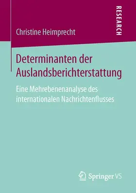 Heimprecht |  Determinanten der Auslandsberichterstattung | Buch |  Sack Fachmedien