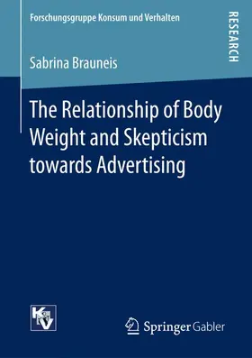 Brauneis |  The Relationship of Body Weight and Skepticism towards Advertising | Buch |  Sack Fachmedien