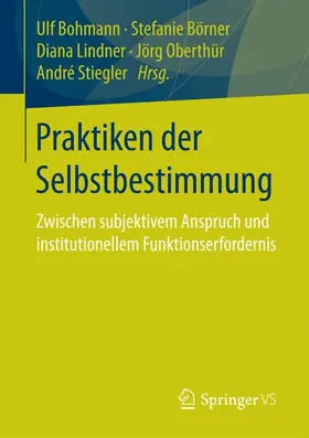 Bohmann / Börner / Lindner |  Praktiken der Selbstbestimmung | Buch |  Sack Fachmedien