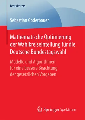 Goderbauer |  Mathematische Optimierung der Wahlkreiseinteilung für die Deutsche Bundestagswahl | eBook | Sack Fachmedien