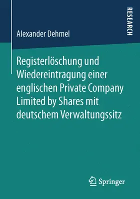 Dehmel | Registerlöschung und Wiedereintragung einer englischen Private Company Limited by Shares mit deutschem Verwaltungssitz | Buch | 978-3-658-15277-2 | sack.de