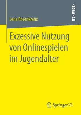 Rosenkranz |  Exzessive Nutzung von Onlinespielen im Jugendalter | Buch |  Sack Fachmedien