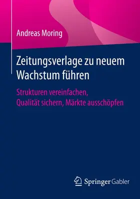 Moring |  Zeitungsverlage zu neuem Wachstum führen | Buch |  Sack Fachmedien