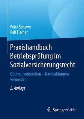 Schewe / Fischer |  Praxishandbuch Betriebsprüfung im Sozialversicherungsrecht | Buch |  Sack Fachmedien