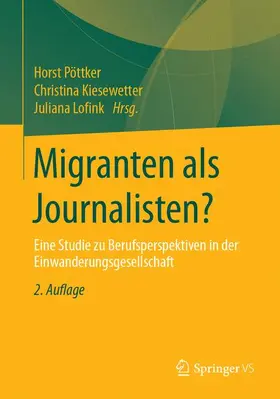 Pöttker / Lofink / Kiesewetter | Migranten als Journalisten? | Buch | 978-3-658-16018-0 | sack.de