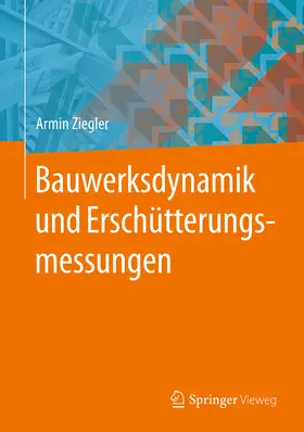 Ziegler |  Bauwerksdynamik und Erschütterungsmessungen | eBook | Sack Fachmedien