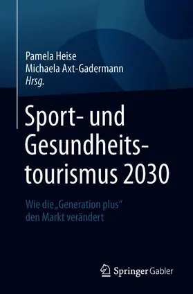 Axt-Gadermann / Heise |  Sport- und Gesundheitstourismus 2030 | Buch |  Sack Fachmedien