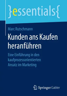Rutschmann |  Kunden ans Kaufen heranführen | Buch |  Sack Fachmedien