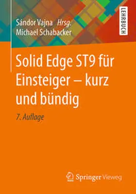 Schabacker / Vajna |  Solid Edge ST9 für Einsteiger - kurz und bündig | eBook | Sack Fachmedien