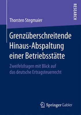 Stegmaier |  Grenzüberschreitende Hinaus-Abspaltung einer Betriebsstätte | Buch |  Sack Fachmedien