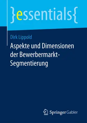 Lippold | Aspekte und Dimensionen der Bewerbermarkt-Segmentierung | E-Book | www2.sack.de