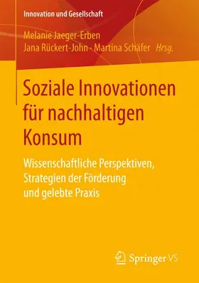 Jaeger-Erben / Schäfer / Rückert-John | Soziale Innovationen für nachhaltigen Konsum | Buch | 978-3-658-16544-4 | sack.de