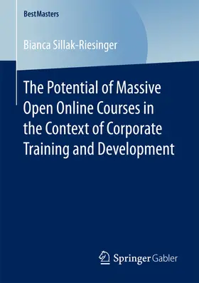 Sillak-Riesinger |  The Potential of Massive Open Online Courses in the Context of Corporate Training and Development | eBook | Sack Fachmedien