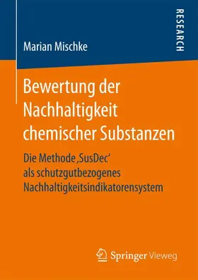 Mischke |  Bewertung der Nachhaltigkeit chemischer Substanzen | Buch |  Sack Fachmedien