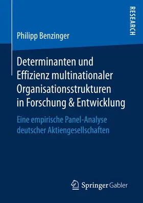 Benzinger |  Determinanten und Effizienz multinationaler Organisationsstrukturen in Forschung & Entwicklung | Buch |  Sack Fachmedien