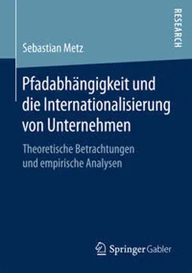 Metz |  Pfadabhängigkeit und die Internationalisierung von Unternehmen | Buch |  Sack Fachmedien
