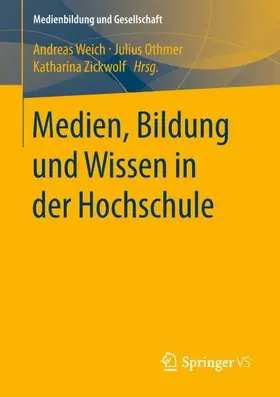 Weich / Zickwolf / Othmer |  Medien, Bildung und Wissen in der Hochschule | Buch |  Sack Fachmedien