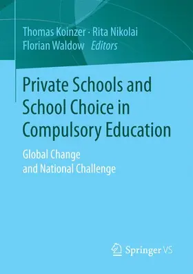 Koinzer / Waldow / Nikolai | Private Schools and School Choice in Compulsory Education | Buch | 978-3-658-17103-2 | sack.de
