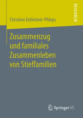 Entleitner-Phleps |  Zusammenzug und familiales Zusammenleben von Stieffamilien | eBook | Sack Fachmedien