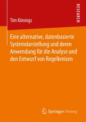 Könings | Eine alternative, datenbasierte Systemdarstellung und deren Anwendung für die Analyse und den Entwurf von Regelkreisen | E-Book | sack.de