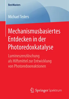 Teders |  Mechanismusbasiertes Entdecken in der Photoredoxkatalyse | eBook | Sack Fachmedien