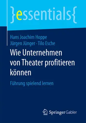 Hoppe / Jünger / Esche | Wie Unternehmen von Theater profitieren können | E-Book | sack.de
