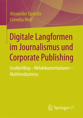 Wolf / Godulla |  Digitale Langformen im Journalismus und Corporate Publishing | Buch |  Sack Fachmedien