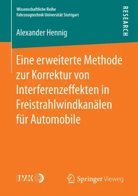 Hennig |  Eine erweiterte Methode zur Korrektur von Interferenzeffekten in Freistrahlwindkanälen für Automobile | eBook | Sack Fachmedien