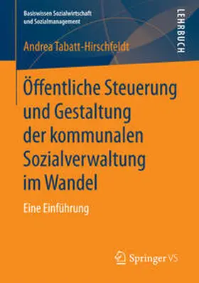 Tabatt-Hirschfeldt | Öffentliche Steuerung und Gestaltung der kommunalen Sozialverwaltung im Wandel | E-Book | sack.de