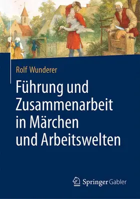 Wunderer |  Führung und Zusammenarbeit in Märchen und Arbeitswelten | Buch |  Sack Fachmedien