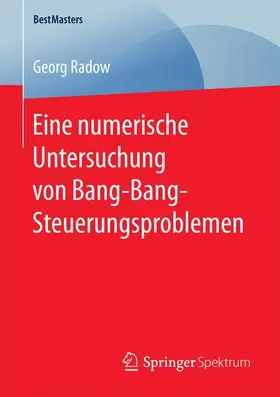 Radow |  Eine numerische Untersuchung von Bang-Bang-Steuerungsproblemen | Buch |  Sack Fachmedien