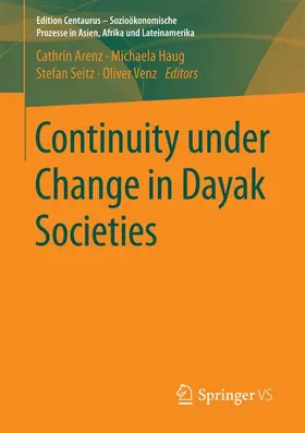 Arenz / Venz / Haug |  Continuity under Change in Dayak Societies | Buch |  Sack Fachmedien