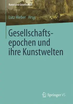 Hieber |  Gesellschaftsepochen und ihre Kunstwelten | Buch |  Sack Fachmedien