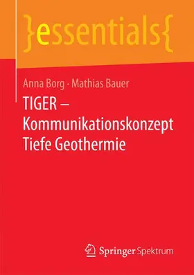 Borg / Bauer |  TIGER – Kommunikationskonzept Tiefe Geothermie | Buch |  Sack Fachmedien