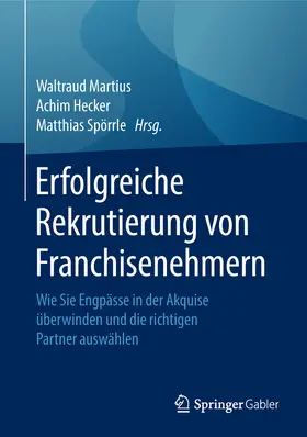 Martius / Hecker / Spörrle | Erfolgreiche Rekrutierung von Franchisenehmern | E-Book | sack.de