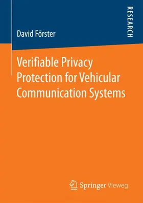 Förster |  Verifiable Privacy Protection for Vehicular Communication Systems | Buch |  Sack Fachmedien
