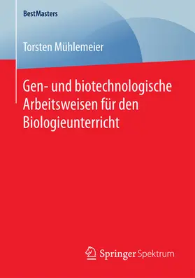 Mühlemeier | Gen- und biotechnologische Arbeitsweisen für den Biologieunterricht | E-Book | sack.de