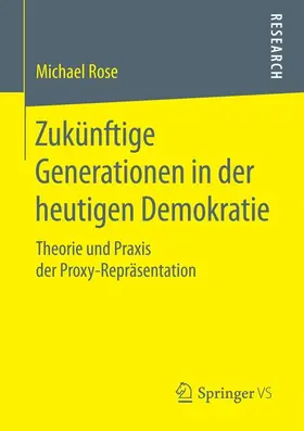 Rose |  Zukünftige Generationen in der heutigen Demokratie | Buch |  Sack Fachmedien