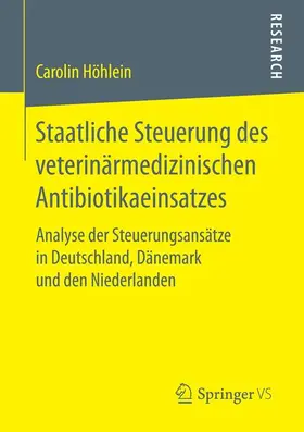 Höhlein |  Staatliche Steuerung des veterinärmedizinischen Antibiotikaeinsatzes | Buch |  Sack Fachmedien