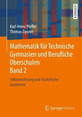 Zipsner / Pfeffer | Mathematik für Technische Gymnasien und Berufliche Oberschulen Band 2 | Buch | 978-3-658-18985-3 | sack.de