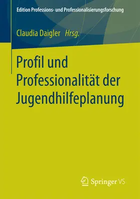Daigler |  Profil und Professionalität der Jugendhilfeplanung | eBook | Sack Fachmedien