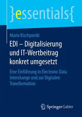 Kischporski |  EDI – Digitalisierung und IT-Wertbeitrag konkret umgesetzt | Buch |  Sack Fachmedien