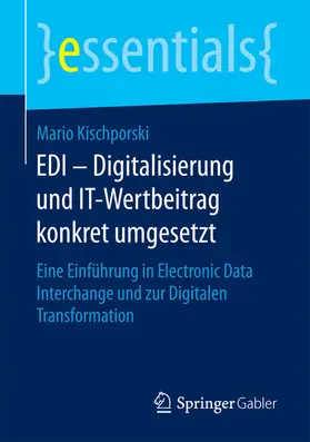 Kischporski | EDI – Digitalisierung und IT-Wertbeitrag konkret umgesetzt | E-Book | sack.de