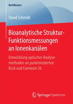Schmidt |  Bioanalytische Struktur-Funktionsmessungen an Ionenkanälen | Buch |  Sack Fachmedien