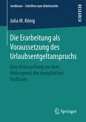König |  Die Erarbeitung als Voraussetzung des Urlaubsentgeltanspruchs | Buch |  Sack Fachmedien