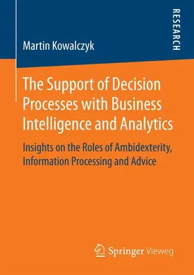 Kowalczyk |  The Support of Decision Processes with Business Intelligence and Analytics | Buch |  Sack Fachmedien