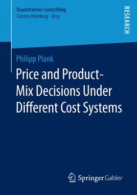 Plank |  Price and Product-Mix Decisions Under Different Cost Systems | Buch |  Sack Fachmedien