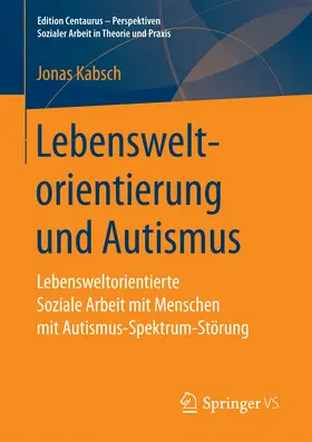 Kabsch |  Lebensweltorientierung und Autismus | eBook | Sack Fachmedien